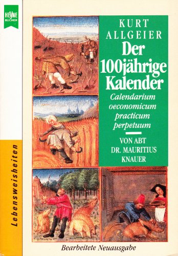 9783453040960: Der 100jhrige Kalender. Calendarium Oeconomicum Practicum Perpetuum. Von Abt Dr. Mauritius Knauer. Fr unsere Tage gedeutet und eingerichtet