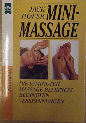 Stock image for Minimassage. Die 15-Minuten-Massage bei stressbedingten Verspannungen for sale by Kultgut