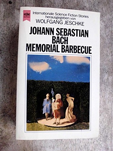 Johann Sebastian Bach Memorial Barbecue. Internationale Science Fiction Erzählungen.