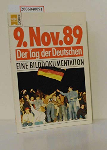 Imagen de archivo de 9. November 1989: Der Tag der Deutschen : eine Bilddokumentation (Heyne Sachbuch) (German Edition) a la venta por HPB-Emerald