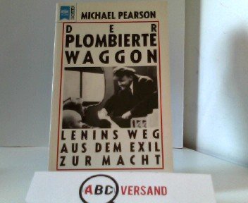 Beispielbild fr Der plombierte Waggon. Lenins Weg aus dem Exil zur Macht. zum Verkauf von Versandantiquariat Felix Mcke