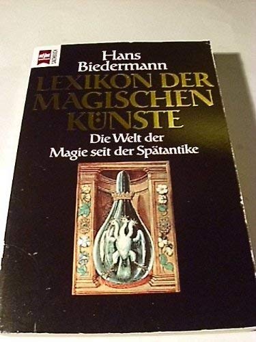 Lexikon der magischen Künste. Die Welt der Magie seit der Spätantike. - Hans Biedermann