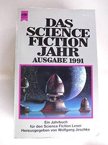 Das Science-Fiction-Jahr # 6 Ausgabe 1991 Ein Jahrbuch für den Science Fiction Leser - Jeschke, Wolfgang (Hg.)