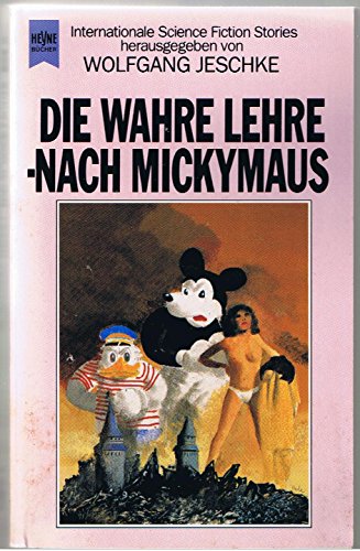 Die wahre Lehre, nach Micky Maus. Internationale Science Fiction Erzählungen. - Jeschke, Wolfgang