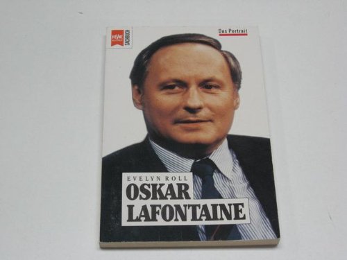 Oskar Lafontaine : ein Porträt. Heyne-Bücher / 19 / Heyne-Sachbuch ; Nr. 500 - Roll, Evelyn