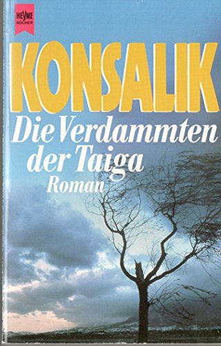 DIE VERDAMMTEN DER TAIGA. Roman - Konsalik, Heinz G.