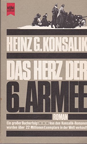 Das Herz der 6. Armee - Heinz G. Konsalik