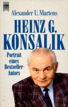 Beispielbild fr Heinz G. Konsalik : Portrait eines Bestseller-Autors. Alexander U. Martens. Hrsg. und zsgest. von Christine Proske / Heyne-Bcher / 1 / Heyne allgemeine Reihe ; Nr. 8218 zum Verkauf von Versandantiquariat Schfer