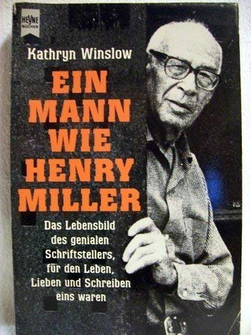 Beispielbild fr Ein Mann Wie Henry Miller: Das Lebensbild Des Genialen Schriftstellers, Fu?r Den Leben, Lieben Und Schreiben Eins Waren zum Verkauf von My Dead Aunt's Books