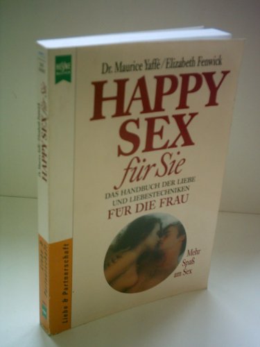 Imagen de archivo de Happy Sex fr Sie. Das handbuch der Liebe und Liebestechniken fr die Frau a la venta por Sigrun Wuertele buchgenie_de