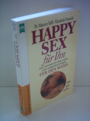 Stock image for Happy Sex fr Ihn : das Handbuch der Liebe und Liebestechniken fr den Mann. Heyne-Bcher / 8 / Heyne-Ratgeber ; 9363 : Liebe & Partnerschaft for sale by Antiquariat Buchhandel Daniel Viertel