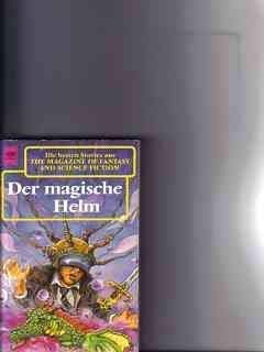 Der magische Helm - Auswahl der besten Erzählungen aus THE MAGAZINE OF FANTASY AND SCIENCE FICTION 84. Folge - Hahn, Ronald M.;