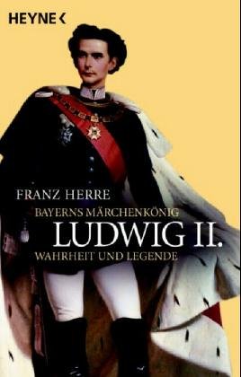 Beispielbild fr Ludwig II. Bayerns Mrchenknig - Wahrheit und Legende. zum Verkauf von medimops