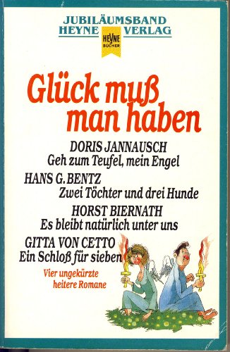 Beispielbild fr Glck mu man haben. Geh zum Teufel, mein Engel, Zwei Tchter und drei Hunde, Es bleibt unter uns, Ein Schlo fr sieben zum Verkauf von medimops