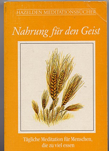 9783453051973: Nahrung fr den Geist. Tgliche Meditationen fr Menschen, die zuviel essen