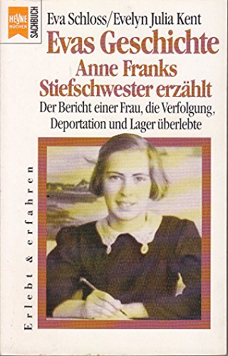 Imagen de archivo de Evas Geschichte : Anne Franks Stiefschwester erzhlt ; der Bericht einer Frau, die Verfolgung, Deportation und Lager berlebte. Eva Schloss ; Evelyn Julia Kent. Aus dem Engl. von Angela Gaumr / Heyne-Bcher / 19 / Heyne-Sachbuch ; Nr. 2004 : Erlebt & erfahren; Teil von: Anne-Frank-Shoah-Bibliothek a la venta por Versandantiquariat Schfer