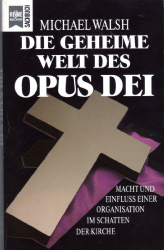 Stock image for Die geheime Welt des Opus Dei. Macht und Einfluss einer Organisation im Schatten der Kirche. for sale by Antiquariat & Verlag Jenior