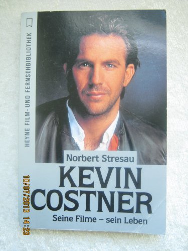 Kevin Costner : seine Filme, sein Leben. Heyne-Bücher / 32 / Heyne-Filmbibliothek ; Nr. 164 - Stresau, Norbert