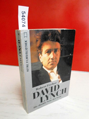David Lynch: Die dunkle Seite der Seele (Heyne Filmbibliothek) - Fischer, Robert