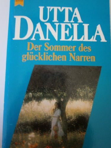 Der Sommer des glücklichen Narren. (3494 276). Roman. - Danella, Utta