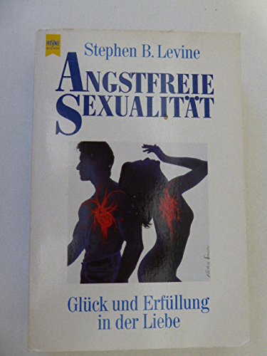 9783453053656: Angstfreie Sexualitt. Glck und Erfllung in der Liebe. ( Lebenshilfe).