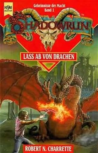 Shadowrun. Lass ab von Drachen. Erster Roman der Trilogie Geheimnisse der Macht.