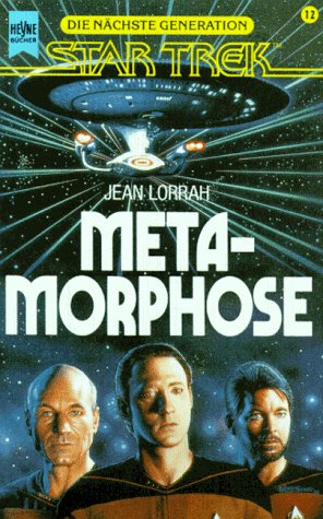 Die neuen Abenteuer des Raumschiffs Enterprise; Teil: Metamorphose : Star Trek, die nächste Generation ; Science Fiction Roman. [Dt. Übers. von Andreas Brandhorst] / Heyne-Bücher / 6 / Heyne-Science-fiction & Fantasy ; Bd. 4856 : Science-fiction - Jean Lorrah.