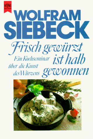 Imagen de archivo de Frisch gewrzt ist halb gewonnen. Ein Kochseminar ber die Kunst des Wrzens. a la venta por medimops