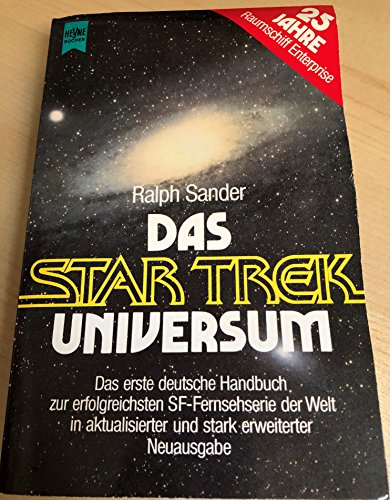 DAS STAR-TREK-UNIVERSUM. das erste deutsche Handbuch zur erfolgreichsten Multimedia-SF-Serie der Welt - Sander, Ralph