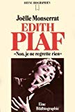 Edith Piaf. 'Non, je ne regrette rien'. Eine Bildbiographie. - Joelle Monserrat