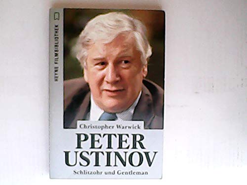 Peter Ustinov : Schlitzohr und Gentleman. [Aus dem Engl. übers. von Christine Strüh und Adelheid Zöfel], [Heyne-Bücher / 32] Heyne-Bücher : 32, Heyne-Filmbibliothek ; Nr. 172 - Warwick, Christopher