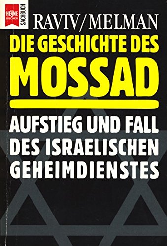 Imagen de archivo de Die Geschichte des Mossad. Aufstieg und Fall des israelischen Geheimdienstes. a la venta por medimops