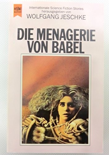 9783453058422: Die Menagerie von Babel. Internationale Science Fiction Erzhlungen.