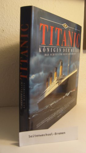 Titanic. Königin der Meere. Das Schiff und seine Geschichte - Marschall, Ken, Lynch, Donald