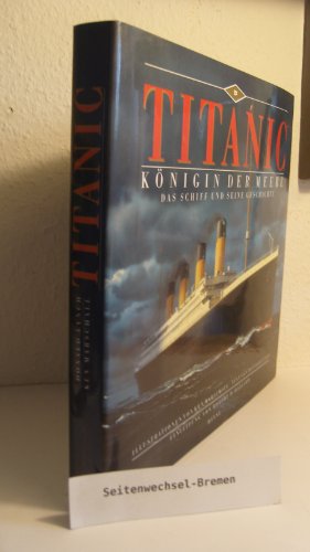 Stock image for Titanic. Knigin der Meere. Das Schiff und seine Geschichte for sale by medimops