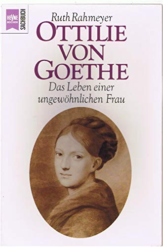 Ottilie von Goethe: Das Leben einer ungewöhnlichen Frau