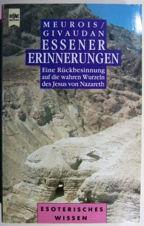 Beispielbild fr Essener Erinnerungen: Eine Rckbesinnung auf die Wurzeln des Jesus von Nazareth. (Esoterisches Wissen) zum Verkauf von Bildungsbuch