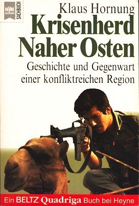 Beispielbild fr Krisenherd Naher Osten. Geschichte und Gegenwart in einer konfliktreichen Region. Heyne-Bcher, 19. Heyne-Sachbuch, Nr. 5002. zum Verkauf von Mephisto-Antiquariat