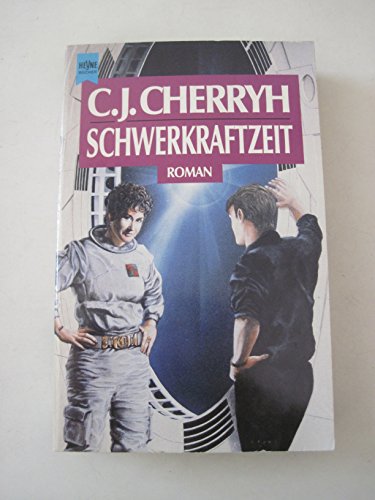 Schwerkraftzeit. Ein Roman aus dem Pell- Zyklus. - Cherryh, C. J.