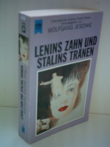 Lenins Zahn und Stalins Tränen - Internationale Science Fiction Stories (= Heyne Science Fiction herausgegeben von Wolfgang Jeschke) - Jeschke Wolfgang (Hrsg.)