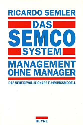 Stock image for Das Semco System: Management ohne Manager. Das neue revolutionre Fhrungsmodell for sale by medimops