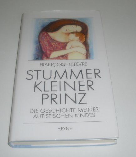 Stock image for Stummer kleiner Prinz - Die Geschichte meines autistischen Kindes - for sale by Martin Preu / Akademische Buchhandlung Woetzel