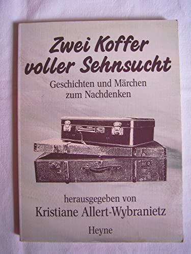 Zwei Koffer voller Sehnsucht. Geschichten und Märchen zum Nachdenken - Allert-Wybranietz, Kristiane, Wybranietz, Kristiane Allert-