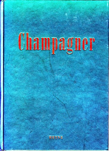 Champagner. von und Wolf Uecker. Gestaltet und ill. von Günter Mattei. Hrsg. von Henri François-P...