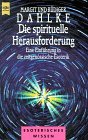 Die spirituelle Herausforderung : Eine Einführung in die zeitgenössische Esoterik. / Heyne-Bücher / 8 / Heyne-Ratgeber ; Nr. 9632. - Dahlke, Margit und Rüdiger Dahlke