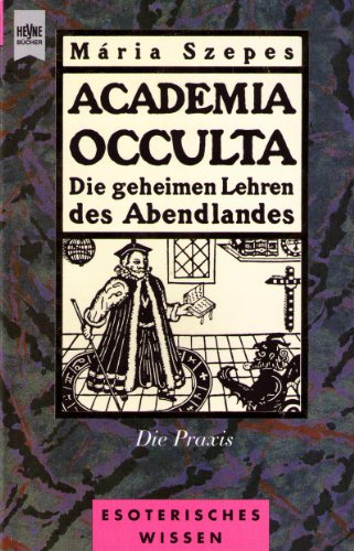 Beispielbild fr Academia Occulta. Die Praxis. Die geheimen Lehren des Abendlandes. zum Verkauf von medimops