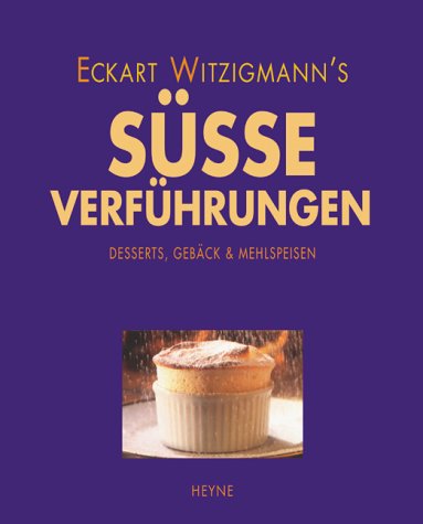 Mehlspeisen, Geba?ck, Desserts - Eckart Witzigmann