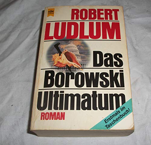 Das Borowski-Ultimatum : Roman / Robert Ludlum. Aus dem Engl. übers. von Einar Schlereth und Jörn Ingwersen - Ludlum, Robert