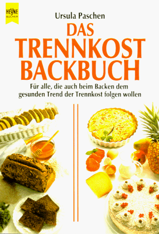 Das Trennkost-Backbuch - Paschen, Ursula