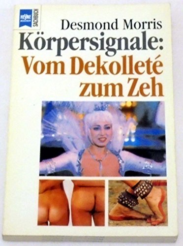 Körpersignale: Vom Dekolleté zum Zeh. Deutsch von Monika Curths und Ursula Gnade.